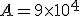 A = 9 \times 10^{4}