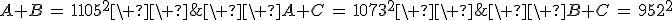 A+B\,=\,1105^2\ \ ;\ \ A+C\,=\,1073^2\ \ ;\ \ B+C\,=\,952^2