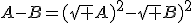 A-B=(\sqrt A)^2-\sqrt B)^2