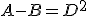 A-B=D^2