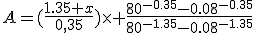 A=(\frac{1.35 x}{0,35})\times \frac{80^{-0.35}-0.08^{-0.35}}{80^{-1.35}-0.08^{-1.35}}