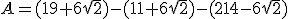 A=(19+6\sqrt{2})-(11+6\sqrt{2})-(214-6\sqrt{2})