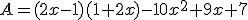 A=(2x-1)(1+2x)-10x^2+9x+7