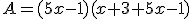 A=(5x-1)(x+3+5x-1)