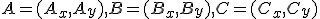 A=(A_x,A_y),B=(B_x,B_y),C=(C_x,C_y)
