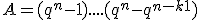 A=(q^n-1)....(q^n - q^{n-k+1})
