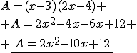 A=(x-3)(2x-4) \\ A=2x^2-4x-6x+12 \\ \fbox{A=2x^2-10x+12}