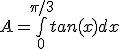 A=\bigint_0^{\pi/3}tan(x)dx