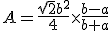 A=\frac{\sqrt{2}b^2}{4}\times\frac{b-a}{b+a}