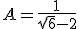 A=\frac{1}{\sqrt{6}-2}