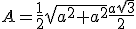 A=\frac{1}{2}\sqrt{a^{2}+a^{2}}\frac{a\sqrt{3}}{2}