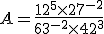 A=\frac{12^{5}\time27^{-2}}{63^{-2}\time42^{3}}