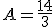 A=\frac{14}{3}
