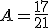 A=\frac{17}{21}