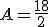 A=\frac{18}{2}