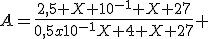 A=\frac{2,5 X 10^{-1} X 27}{0,5x10^{-1}X 4 X 27} 