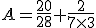A=\frac{20}{28}+\frac{2}{7\times3}