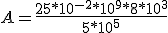 A=\frac{25*10^{-2}*10^9*8*10^3}{5*10^5}