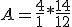 A=\frac{4}{1}*\frac{14}{12}