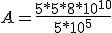 A=\frac{5*5*8*10^{10}}{5*10^5}