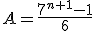 A=\frac{7^{n+1}-1}{6}