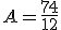 A=\frac{74}{12}