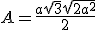 A=\frac{a\sqrt{3}\sqrt{2a^{2}}}{2}