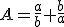 A=\frac{a}{b}+\frac{b}{a}