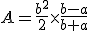 A=\frac{b^2}{2}\times\frac{b-a}{b+a}