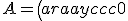 A=\left(\begin{array}{ccc}0&1&1\\1&0&1\\1&1&0\end{array}\right)