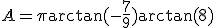 A=\pi + \arctan(-\frac{7}{9})+\arctan(8)
