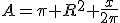 A=\pi R^2 \frac{x}{2\pi}