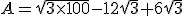 A=\sqrt{3\times100}-12\sqrt{3}+6\sqrt{3}