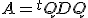 A={}^tQDQ