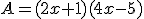A=(2x+1)(4x-5)