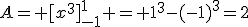 A= [x^3]_{-1}^{1} = 1^3-(-1)^3=2