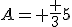 A= \frac {3}{5}