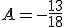 A=-\frac{13}{18}