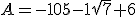 A=-105-1\sqrt{7}+6