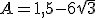 A=1,5-6\sqrt{3}