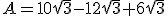 A=10\sqrt{3}-12\sqrt{3}+6\sqrt{3}