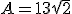 A=13\sqrt{2}