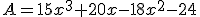 A=15x^3+20x-18x^2-24