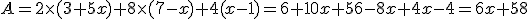 A=2\time(3+5x)+8\time(7-x)+4(x-1)=6+10x+56-8x+4x-4=6x+58