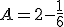 A=2-\frac{1}{6}