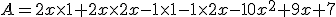A=2x\times1+2x\times2x-1\times1-1\times2x-10x^2+9x+7