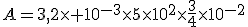A=3,2\times 10^{-3}\times5\times10^2\times\frac{3}{4}\times10^{-2}