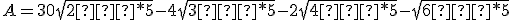 A=30\sqrt{2�*5}-4\sqrt{3�*5}-2\sqrt{4�*5}-\sqrt{6�*5}