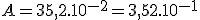 A=35,2.10^{-2}=3,52.10^{-1}