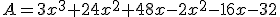 A=3x^3+24x^2+48x-2x^2-16x-32